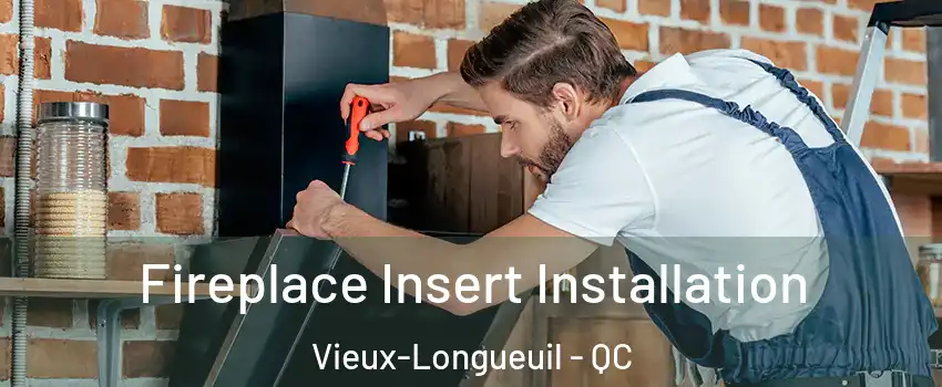  Fireplace Insert Installation Vieux-Longueuil - QC
