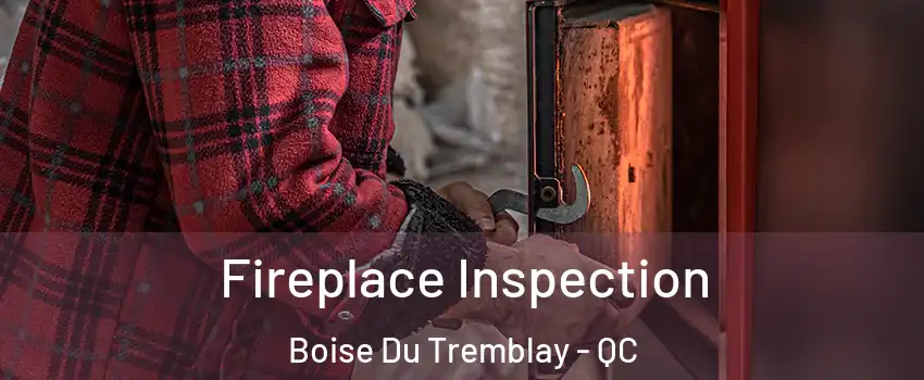  Fireplace Inspection Boise Du Tremblay - QC