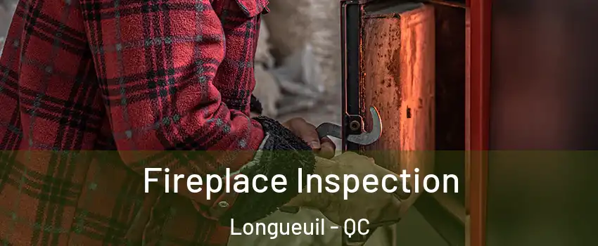  Fireplace Inspection Longueuil - QC