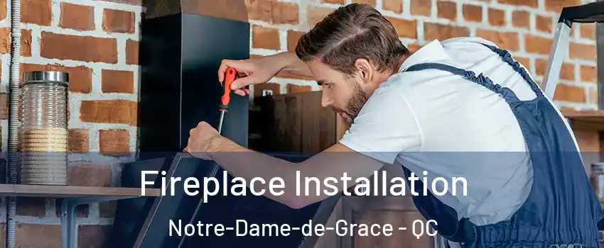  Fireplace Installation Notre-Dame-de-Grace - QC