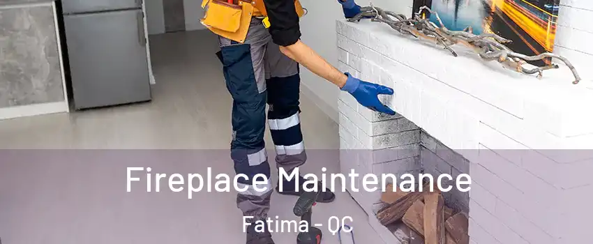  Fireplace Maintenance Fatima - QC