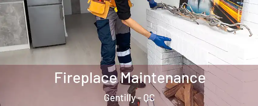  Fireplace Maintenance Gentilly - QC