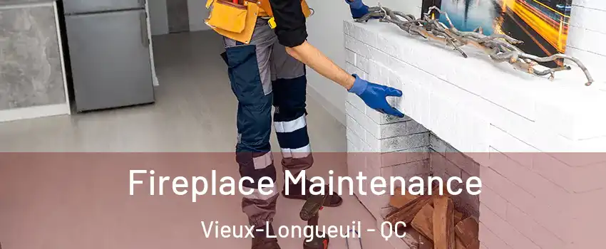  Fireplace Maintenance Vieux-Longueuil - QC