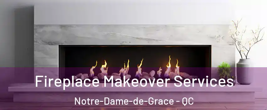 Fireplace Makeover Services Notre-Dame-de-Grace - QC