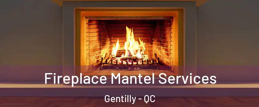  Fireplace Mantel Services Gentilly - QC