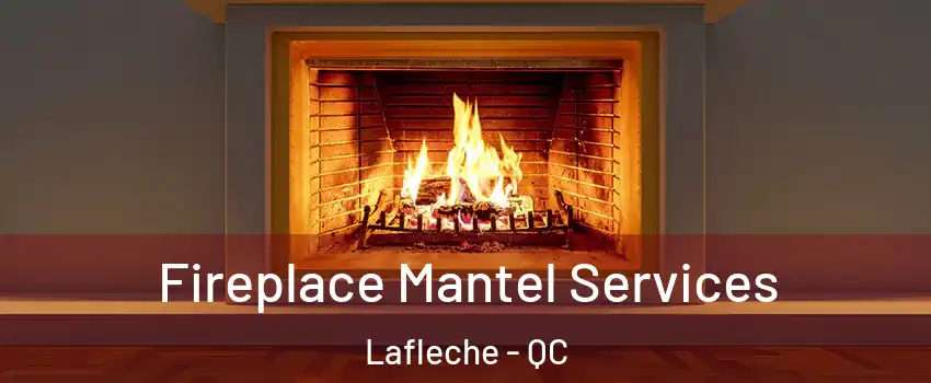  Fireplace Mantel Services Lafleche - QC
