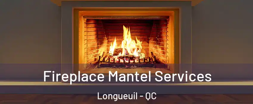  Fireplace Mantel Services Longueuil - QC