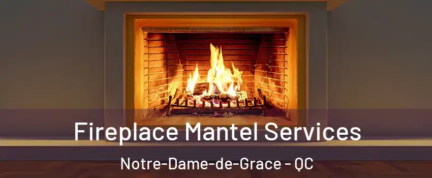  Fireplace Mantel Services Notre-Dame-de-Grace - QC
