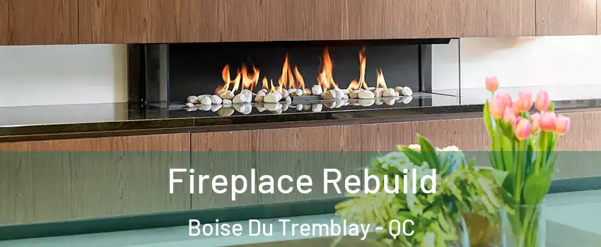  Fireplace Rebuild Boise Du Tremblay - QC