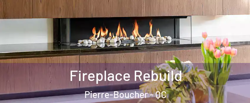  Fireplace Rebuild Pierre-Boucher - QC