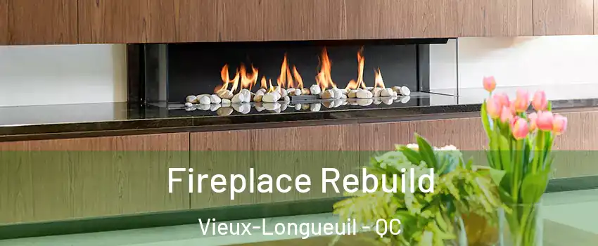  Fireplace Rebuild Vieux-Longueuil - QC