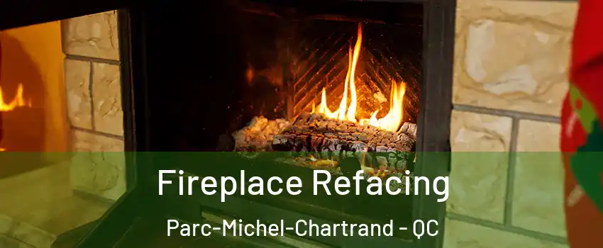  Fireplace Refacing Parc-Michel-Chartrand - QC