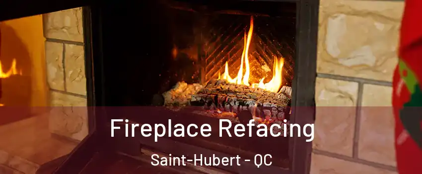  Fireplace Refacing Saint-Hubert - QC