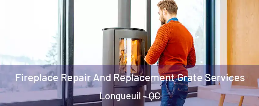  Fireplace Repair And Replacement Grate Services Longueuil - QC