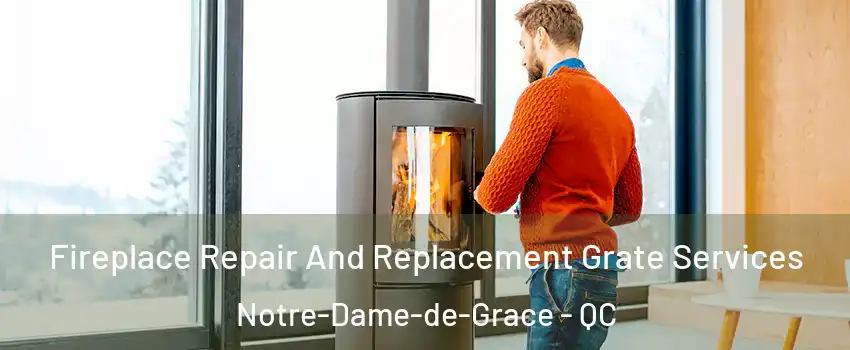  Fireplace Repair And Replacement Grate Services Notre-Dame-de-Grace - QC