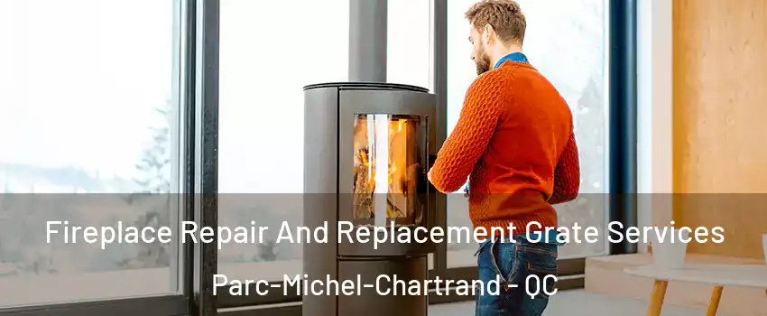  Fireplace Repair And Replacement Grate Services Parc-Michel-Chartrand - QC