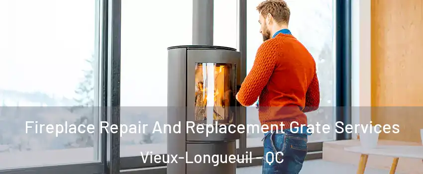  Fireplace Repair And Replacement Grate Services Vieux-Longueuil - QC