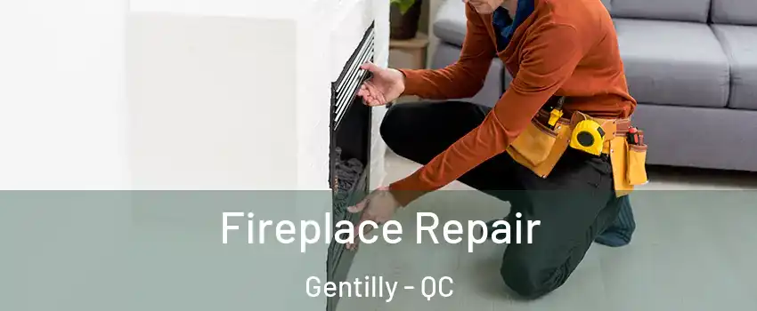  Fireplace Repair Gentilly - QC