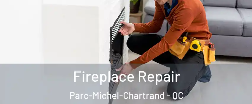  Fireplace Repair Parc-Michel-Chartrand - QC