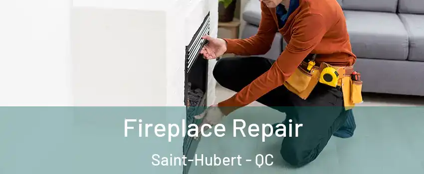  Fireplace Repair Saint-Hubert - QC