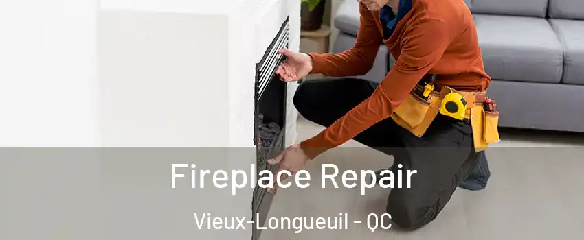  Fireplace Repair Vieux-Longueuil - QC