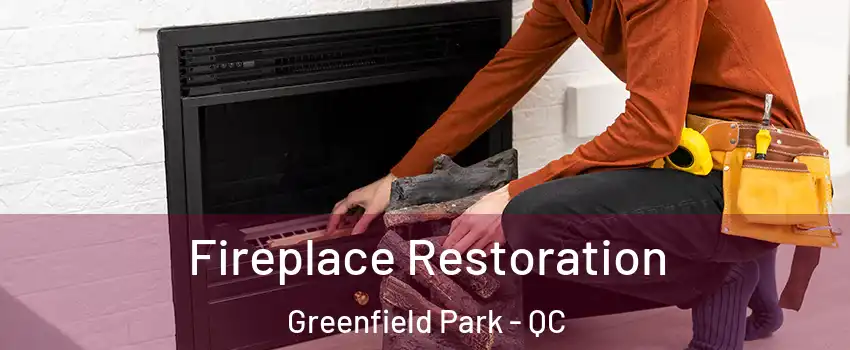  Fireplace Restoration Greenfield Park - QC
