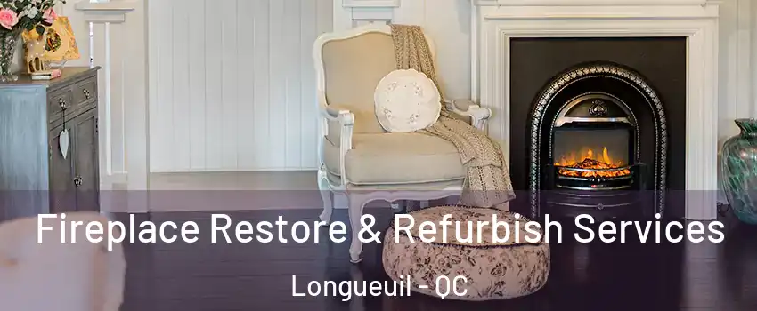 Fireplace Restore & Refurbish Services Longueuil - QC