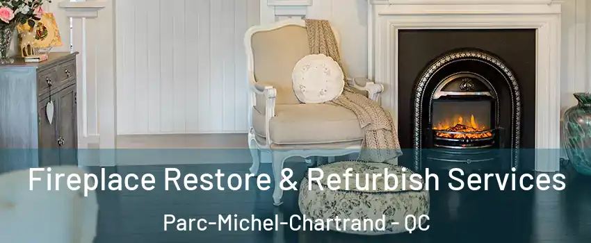 Fireplace Restore & Refurbish Services Parc-Michel-Chartrand - QC