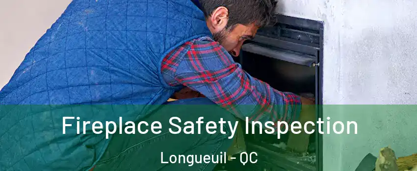 Fireplace Safety Inspection Longueuil - QC