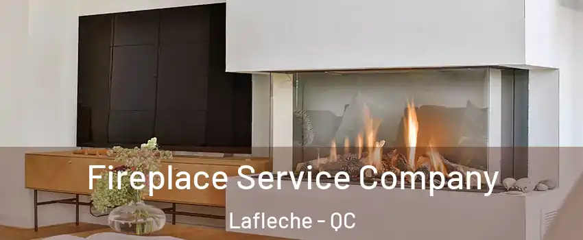  Fireplace Service Company Lafleche - QC