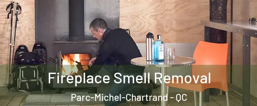  Fireplace Smell Removal Parc-Michel-Chartrand - QC