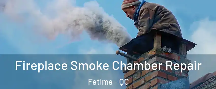  Fireplace Smoke Chamber Repair Fatima - QC