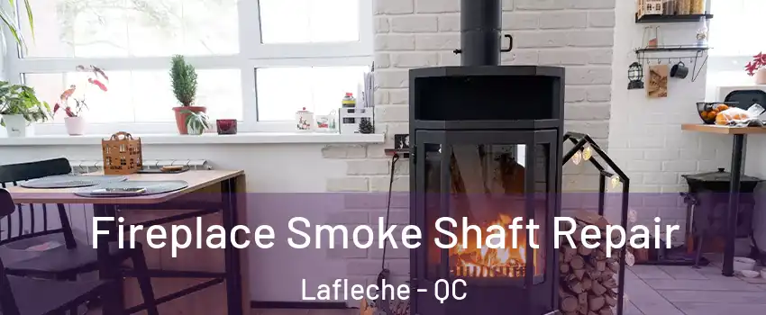  Fireplace Smoke Shaft Repair Lafleche - QC
