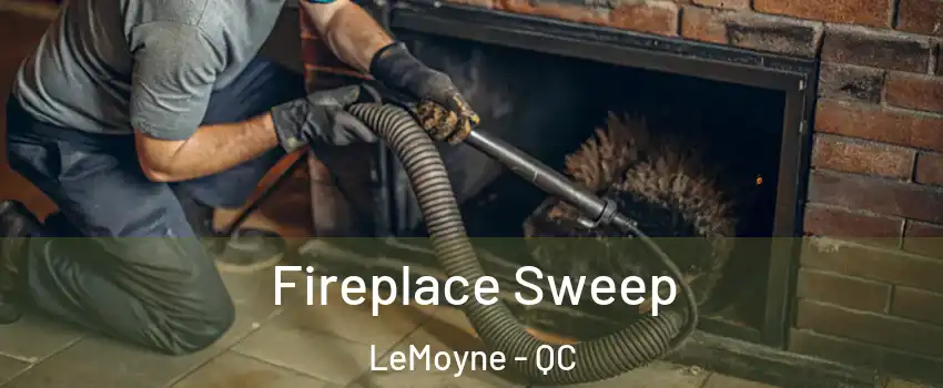  Fireplace Sweep LeMoyne - QC