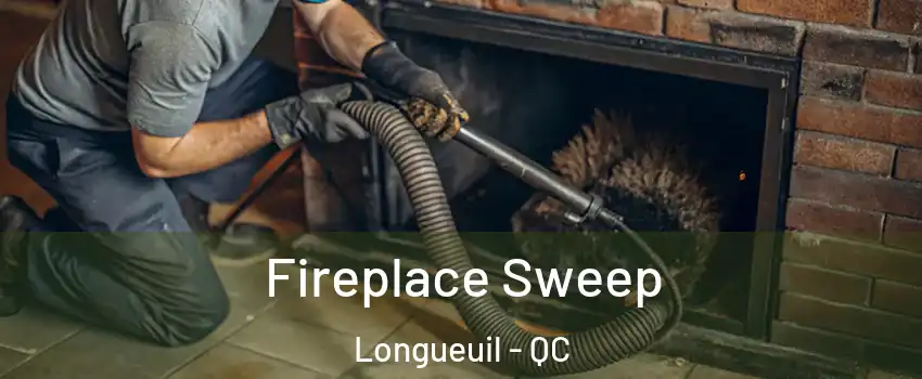  Fireplace Sweep Longueuil - QC