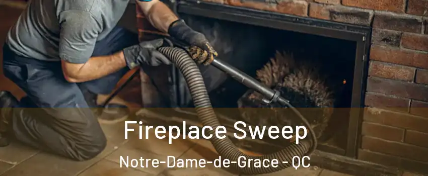  Fireplace Sweep Notre-Dame-de-Grace - QC