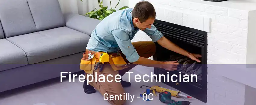 Fireplace Technician Gentilly - QC