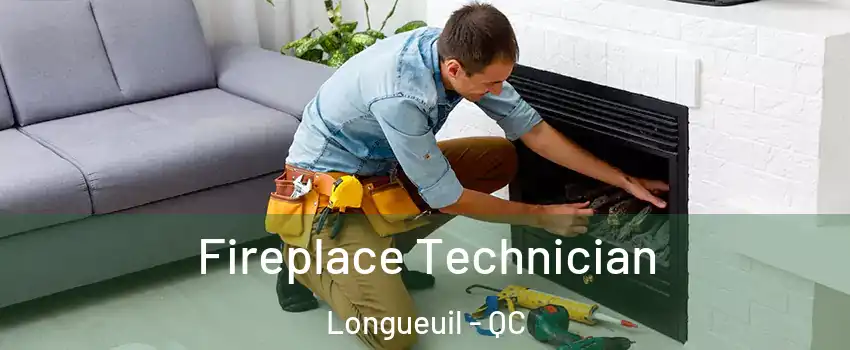 Fireplace Technician Longueuil - QC