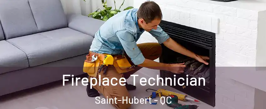Fireplace Technician Saint-Hubert - QC