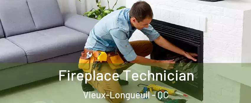 Fireplace Technician Vieux-Longueuil - QC