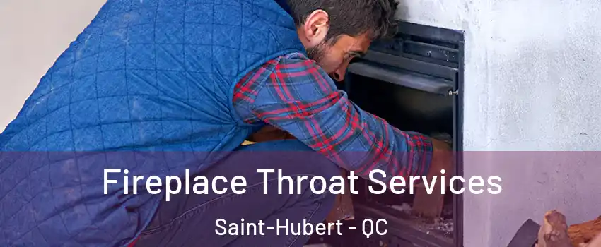  Fireplace Throat Services Saint-Hubert - QC
