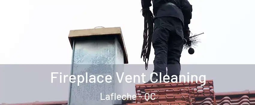  Fireplace Vent Cleaning Lafleche - QC