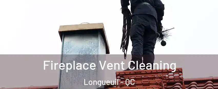  Fireplace Vent Cleaning Longueuil - QC
