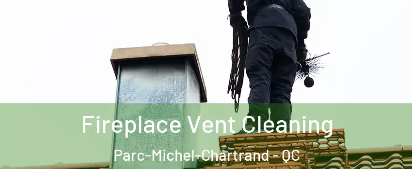  Fireplace Vent Cleaning Parc-Michel-Chartrand - QC