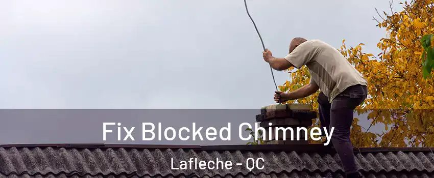  Fix Blocked Chimney Lafleche - QC