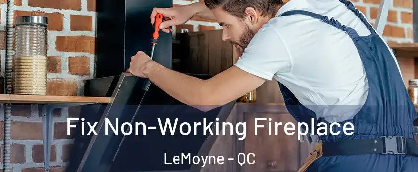 Fix Non-Working Fireplace LeMoyne - QC