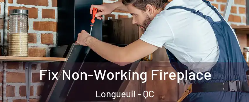  Fix Non-Working Fireplace Longueuil - QC