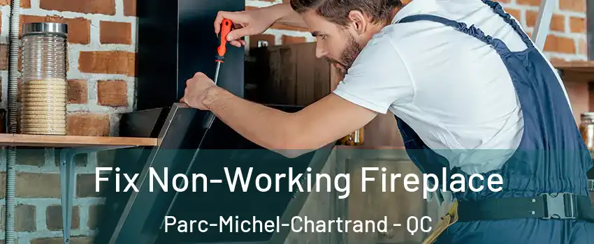  Fix Non-Working Fireplace Parc-Michel-Chartrand - QC