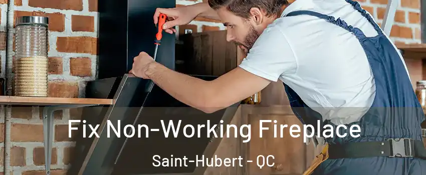  Fix Non-Working Fireplace Saint-Hubert - QC