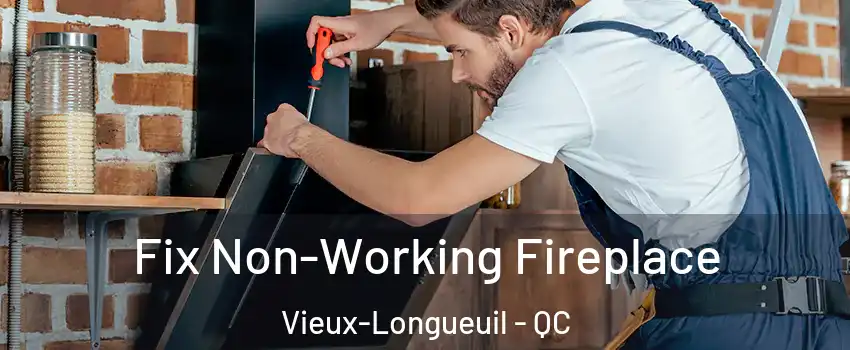  Fix Non-Working Fireplace Vieux-Longueuil - QC